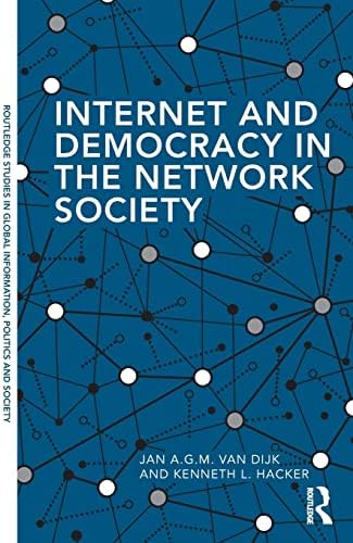 Internet and Democracy in the Network Society (Routledge Studies in Global Information, Politics and Society)