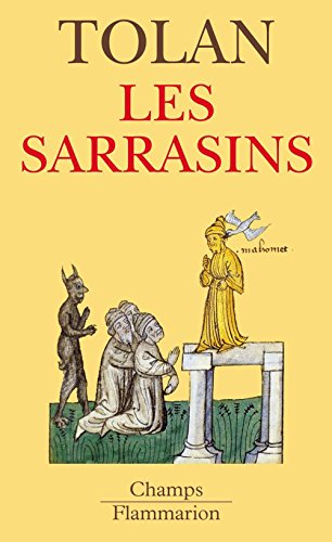 Télécharger Les Sarrasins: L’islam dans l’imagination européenne au Moyen Âge Gratuit