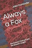 Always a Fox: the lessons I learned and the lessons I taught