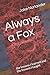 Always a Fox: the lessons I learned and the lessons I taught