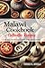 Malawi Cookbook - Discover the Rich and Diverse Flavors of Malawian Cuisine: The Collection of Traditional and Authentic Recipes from Malawi Passed Down Through Generations
