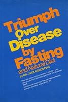 Triumph over Disease--By Fasting and Natural Diet 0668041382 Book Cover