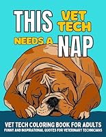 Vet Tech Coloring Book: Veterinary Technicians Funny Quotes - Stress Relief and Relaxation for Adults B0DDC8SCGW Book Cover