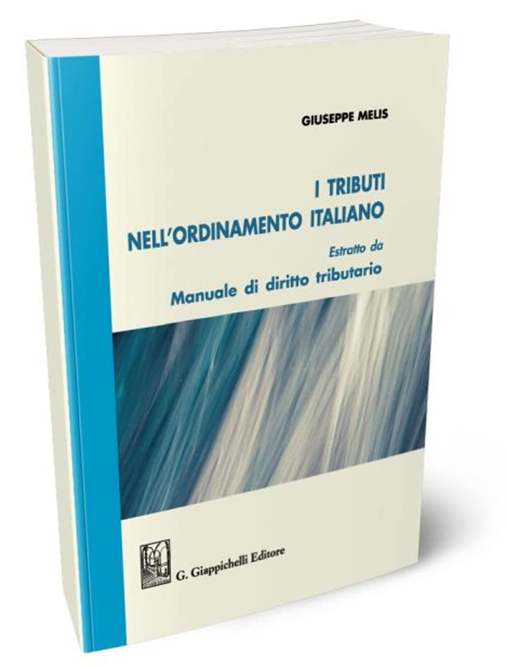 I Tributi Nell'ordinamento Italiano. Estratto Da «Manuale Di Diritto Tributario» - 4