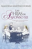 Las hijas de Alfonso XII: El trágico destino de dos hermanas huérfanas que se casaron por amor 8490605335 Book Cover