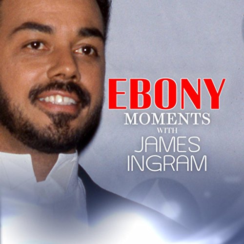 Play James Ingram Interview with Ebony Moments (Live Interview) by