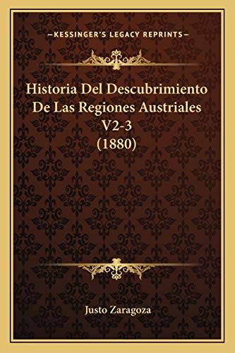 Historia Del Descubrimiento De Las Regiones Austriales V2-3 (1880) (Spanish Edition)
