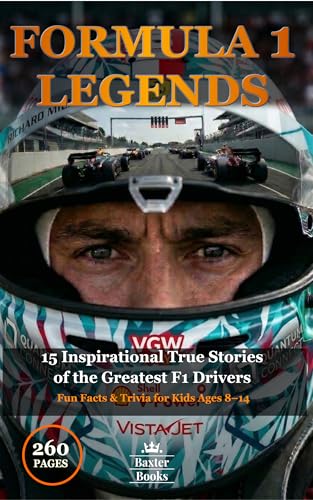FORMULA 1 LEGENDS: 15 Inspirational True Stories of the Greatest F1 Drivers Fun Facts & Trivia for Kids Ages 8–14 (Sports Legends for Kids)