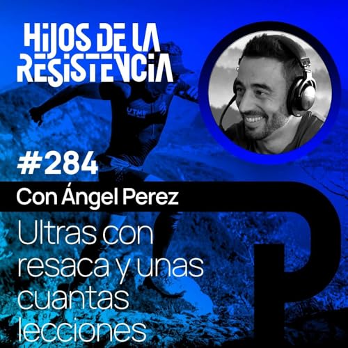 #284 Ultras con resaca y unas cuantas lecciones, con &Aacute;ngel Perez copertina