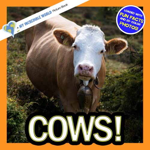 Cows!: A My Incredible World Picture Book for Children (My Incredible World: Nature and Animal Picture Books for Children) (Volume 6)