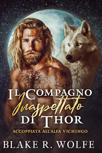Il compagno inaspettato di Thor: Storia d'amore gay vichinga del lupo mannaro Shifter (Accoppiata all'Alfa Vichingo Vol. 1)