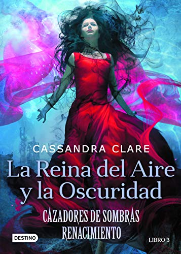 La reina del aire y la oscuridad: Cazadores de Sombras. Renacimiento 2 (The Dark Artifices, 3) (Spanish Edition)