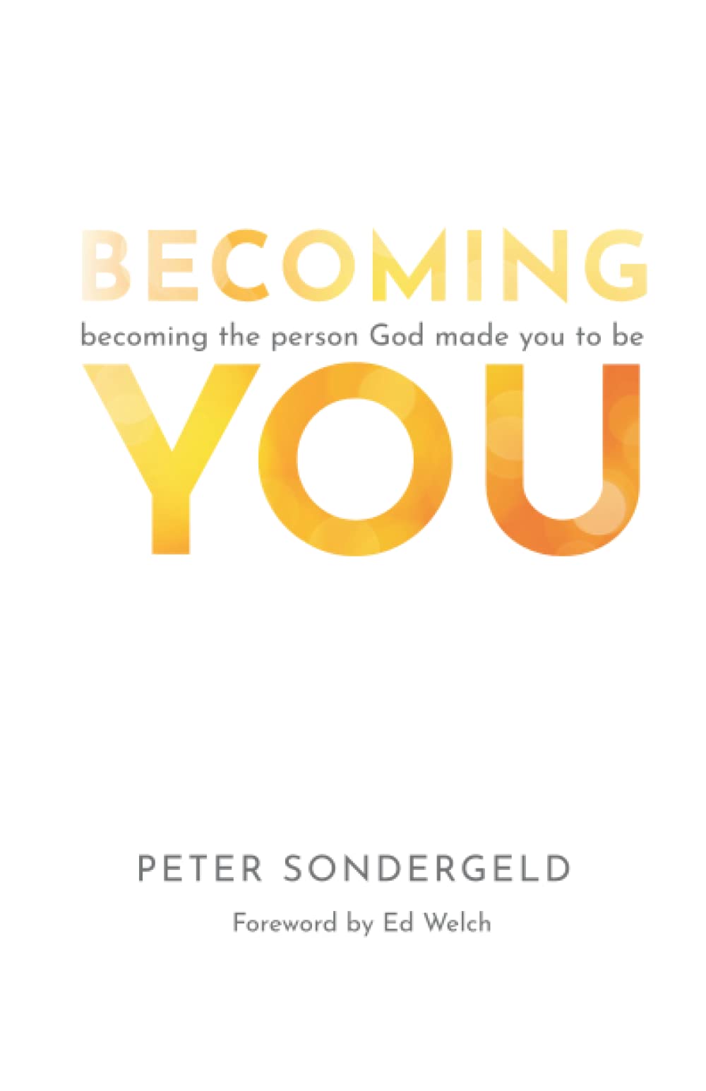 Becoming You: Becoming the Person God Made You to Be