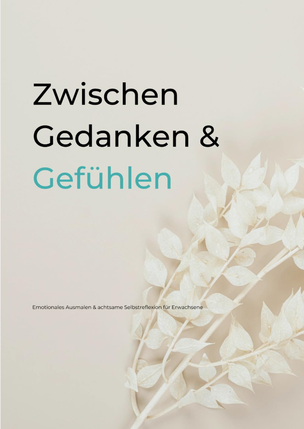 Zwischen Gedanken & Gefühlen: Emotionales Ausmalen & achtsame Selbstreflexion für Erwachsene