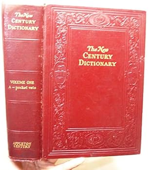 The New Century Dictionary: A-pocket veto (The New Century Dictionary of the English Language, Volume 1)