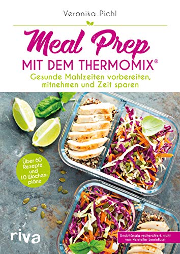 Meal Prep mit dem Thermomix®: Gesunde Mahlzeiten vorbereiten, mitnehmen und...