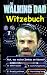 Produktbild 'The Walking Dad' (Witzebuch); Inoffizielles The Walking Dead Buch: The Walking Dead Witze Buch (lustig, lachen, witzig; Parodie, Horror, Apokalypse ... Humor, fear the walking dead, Robert Kirkman)
