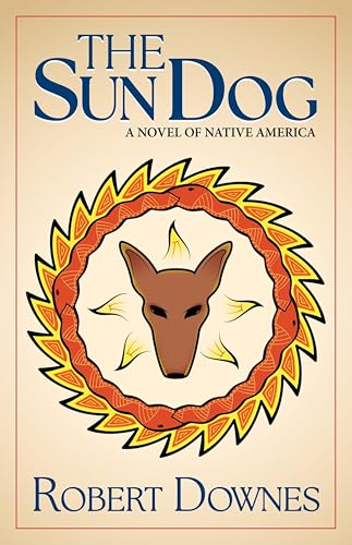 The Sun Dog: A Novel of Native America (The Native American Saga)