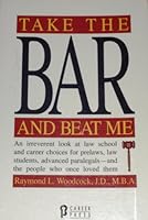 Take the Bar and Beat Me: An Irreverent Look at Law School and Career Choices for Prelaws, Law Students, Advanced Paralegals -And the People Who Once 1564140008 Book Cover