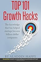 TOP 101 Growth Hacks: The best growth hacking ideas that you can put into practice right away 1518600468 Book Cover