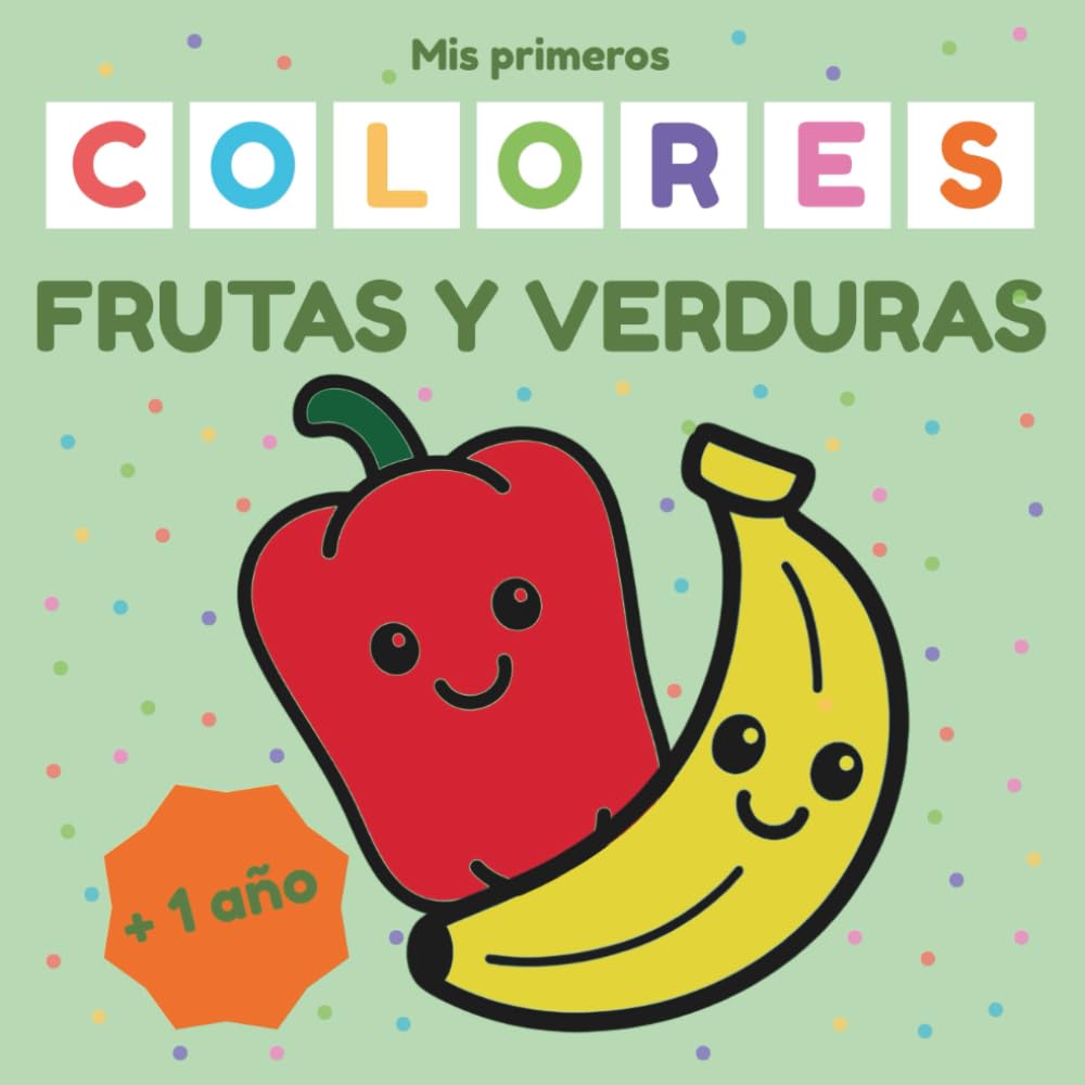Mis Primeros Colores: Frutas y Verduras: Libro de colorear para niños de 1 a 3 años con dibujos fáciles de frutas y verduras