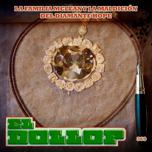 La familia McLean y la maldici&oacute;n del Diamante Hope (con: Grecia Castillo) - E369
