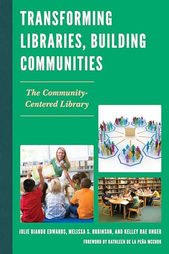 Transforming Libraries, Building Communities: The Community-Centered Library