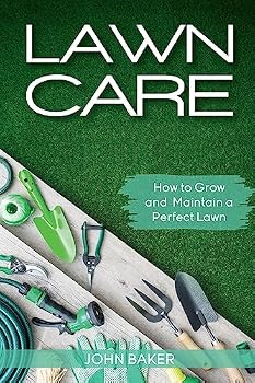 Paperback Lawn Care: How to Grow and Maintain a Perfect Lawn Book