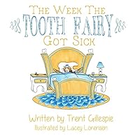 The Week the Tooth Fairy Got Sick 1507584237 Book Cover