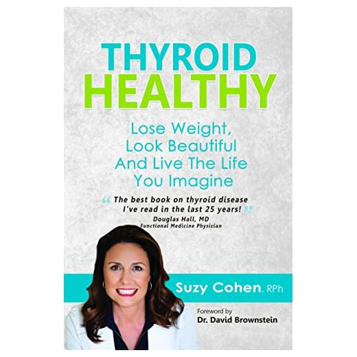 Thyroid Healthy: Lose Weight, Look Beautiful and Live the Life You Imagine