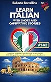  Learn Italian with Short and Captivating Stories. Book 1: Essential Vocabulary and Grammar to Get Started. With Bilingual Glossary, Exercises & Answer ... Complete 5-Book Series) (Italian Edition)
