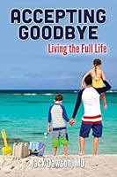 Accepting Goodbye: Living the Full Life 0983857326 Book Cover
