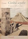 CIVILTA' SEPOLTE: IL ROMANZO DELL'ARCHEOLOGIA - CERAM C. W. Herausgeber: Einaudi Editore 