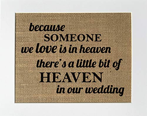 8x10 UNFRAMED Because Someone We Love is in Heaven There's a Little Bit of Heaven in Our Wedding/Burlap Print Sign/Rustic Shabby Chic Vintage Wedding Decor Sign Memorial Someone's in Heaven