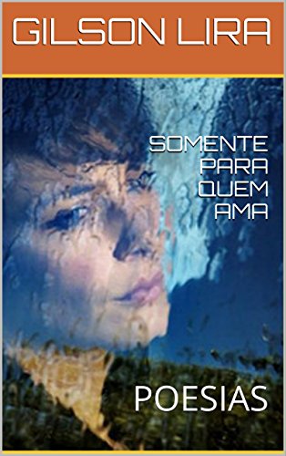 SOMENTE PARA QUEM AMA: POESIAS