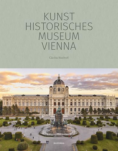 Kunsthistorisches Museum Vienna: The Official Museum Book