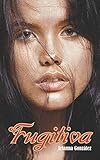 Fugitiva (Spanish Edition)