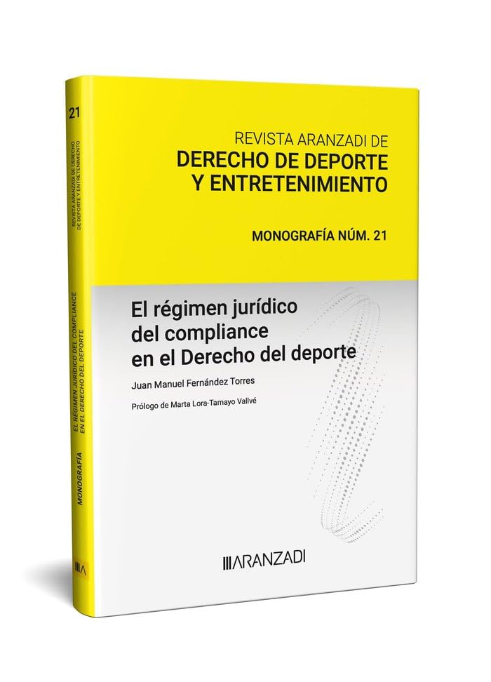 EL RÉGIMEN JURÍDICO DEL COMPLIANCE EN EL DERECHO DEL DEPORTE [MONOGRAFÍA NÚM. 21. REVISTA ARANZADI DE DERECHO DE DEPORTE Y ENTRETENIMIENTO 2024]