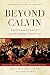 Beyond Calvin: Essays on the Diversity of the Reformed Tradition