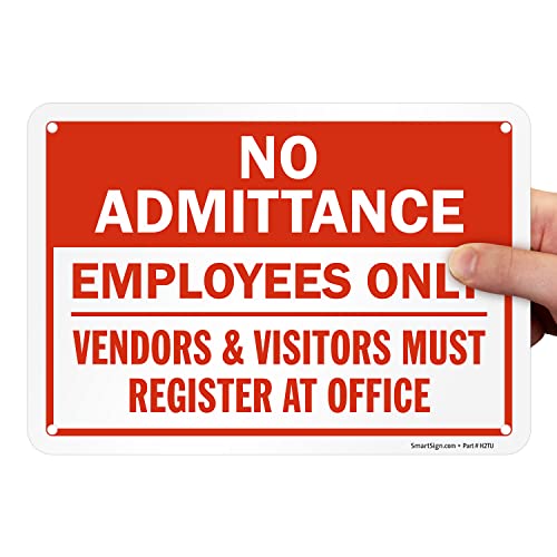 Smartsign 7 X 10 Inch “No Admittance - Employees Only Vendors & Visitors Must Register At Office” Metal Sign, 40 Mil Laminated Rustproof Aluminum, Red And White #TOP7