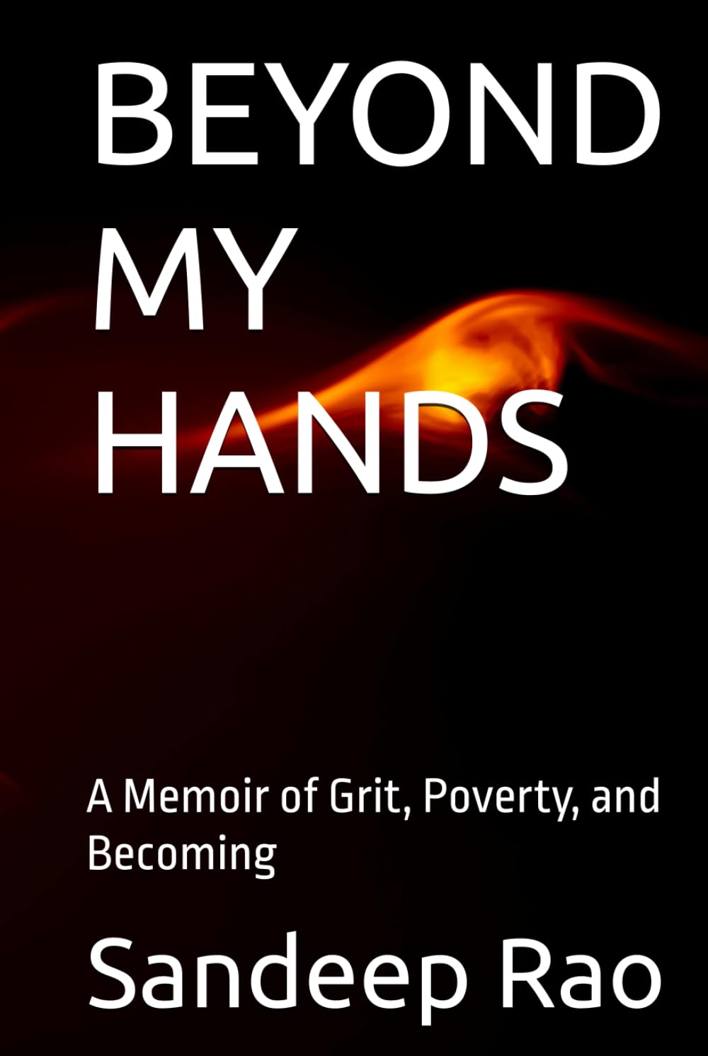 BEYOND MY HANDS: A Memoir of Grit, Poverty, and Becoming