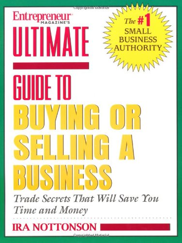Entrepreneur Magazine's Ultimate Guide to Buying or Selling a Business (Entrepreneur Magazine's Ultimate Books)