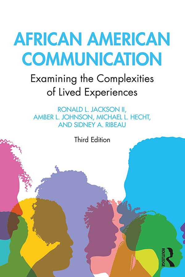 African American Communication: Examining the Complexities of Lived Experiences (Routledge Communication Series)      Kindle Edition