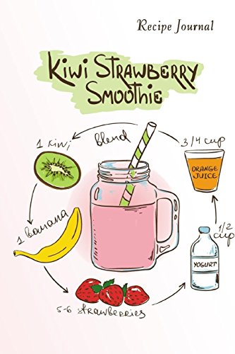 Recipe Journal: Kiwi Strawberry Smoothie Recipe Cooking Journal, Lined and Numbered Blank Cookbook 6 x 9, 150 Pages (Recipe Journals) (Cooking Journals)