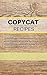 Copycat Recipes: A step by step cookbook teach you most secret dishes from all over the world. Cook most famous restaurant recipes in your kitchen.