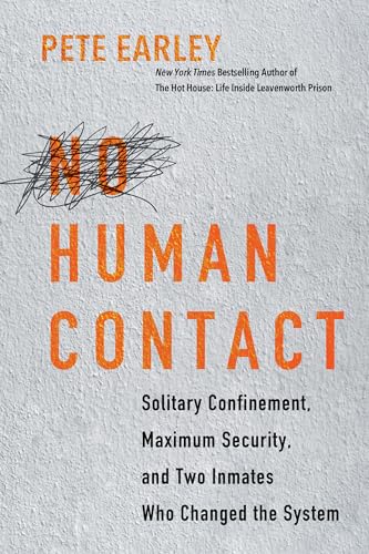 No Human Contact: Solitary Confinement, Maximum Security, and Two Inmates Who Changed the System