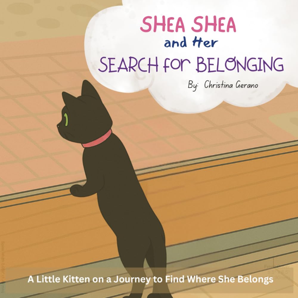Shea Shea And Her Search for Belonging: A cute story about a little kitten finding where she belongs.