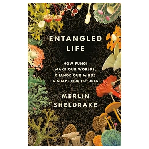 Entangled Life: How Fungi Make Our Worlds, Change Our Minds & Shape Our Futures