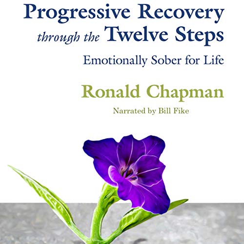 Progressive Recovery Through the Twelve Steps: Emotionally Sober for Life by Ronald Chapman episode artwork