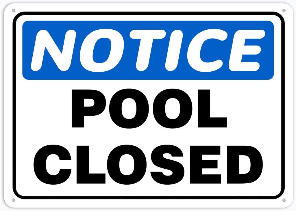 8"x12" Rust Free Aluminum Metal Sign - Notice Safety Sign Pool Closed - Weatherproof, Heavy Duty - For Home & Business